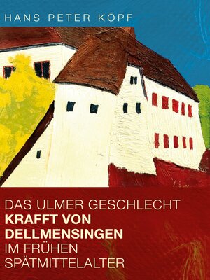 cover image of Das Ulmer Geschlecht Krafft von Dellmensingen im frühen Spätmittelalter